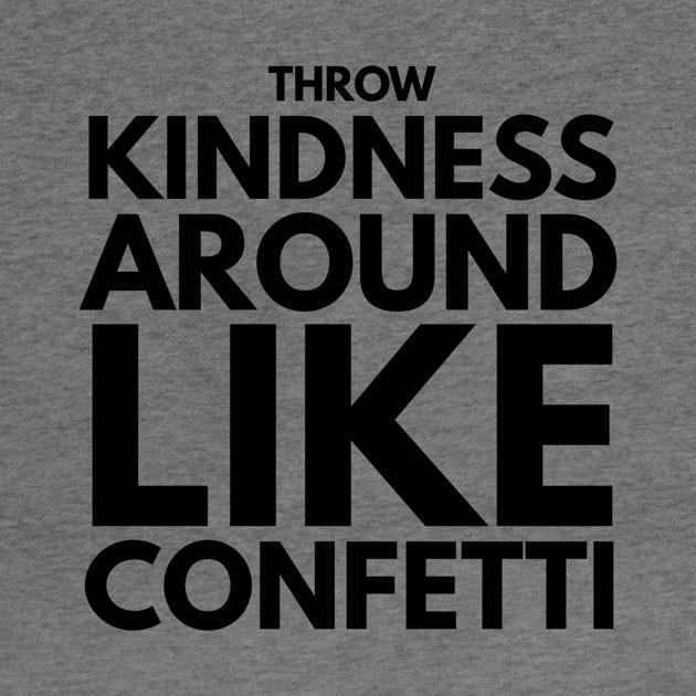 throw kindness around like confetti by GMAT